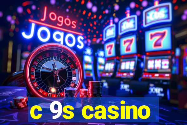 c 9s casino